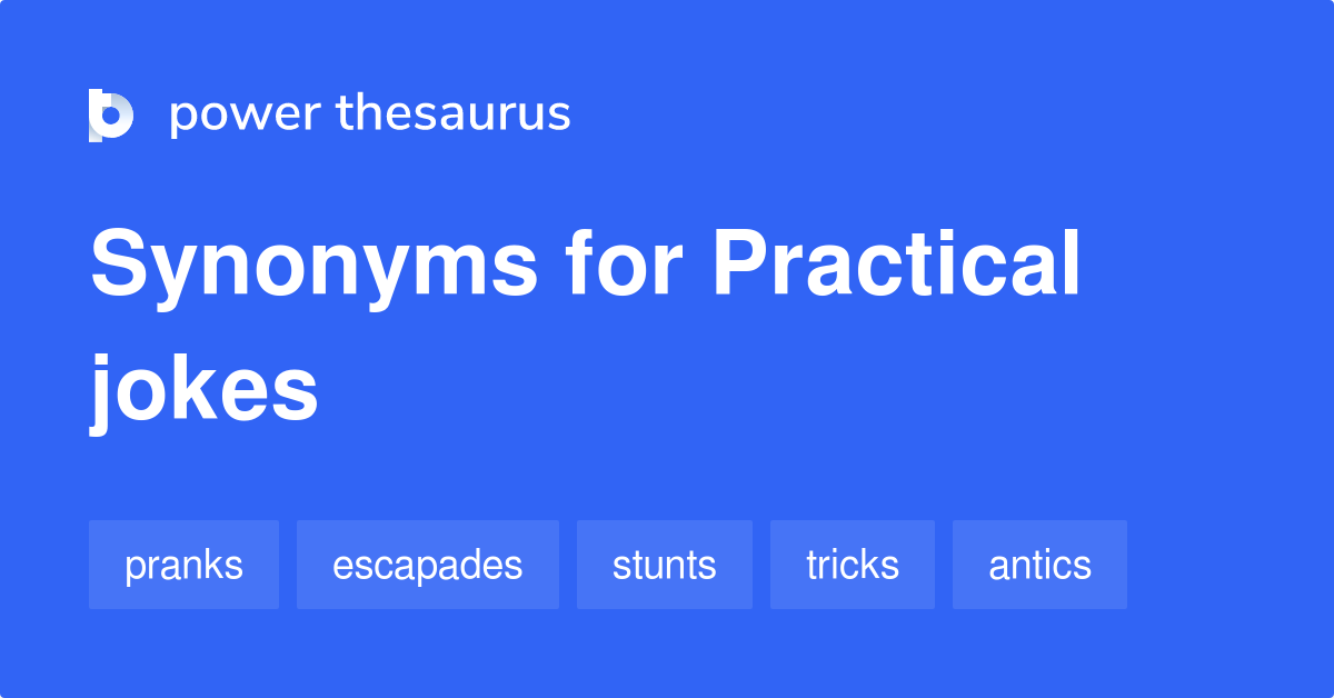 Practical Jokes synonyms 126 Words and Phrases for Practical Jokes
