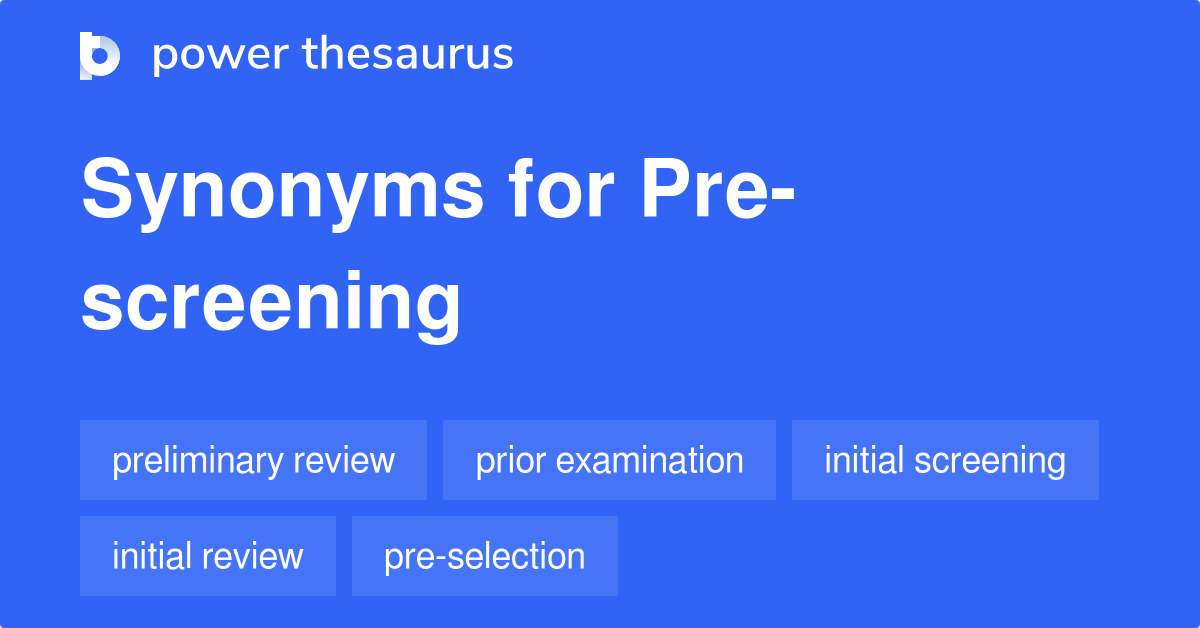 Prescreening synonyms 169 Words and Phrases for Prescreening