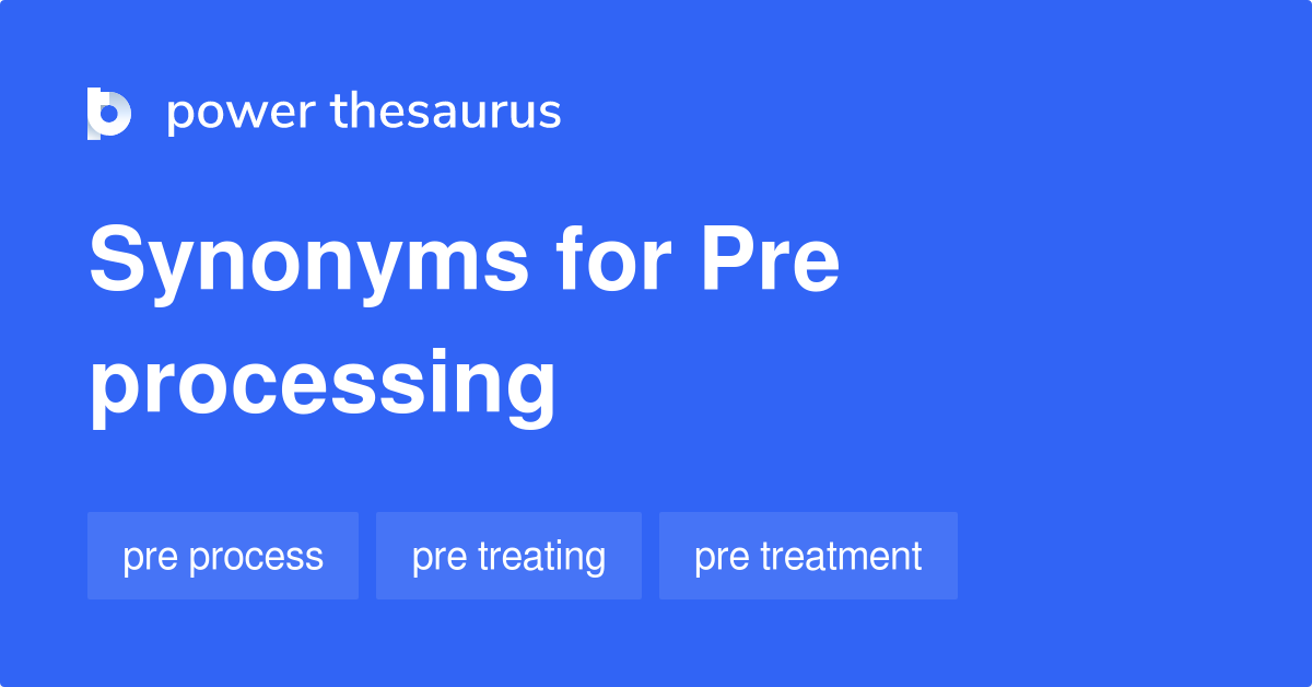 Pre Processing synonyms 26 Words and Phrases for Pre Processing