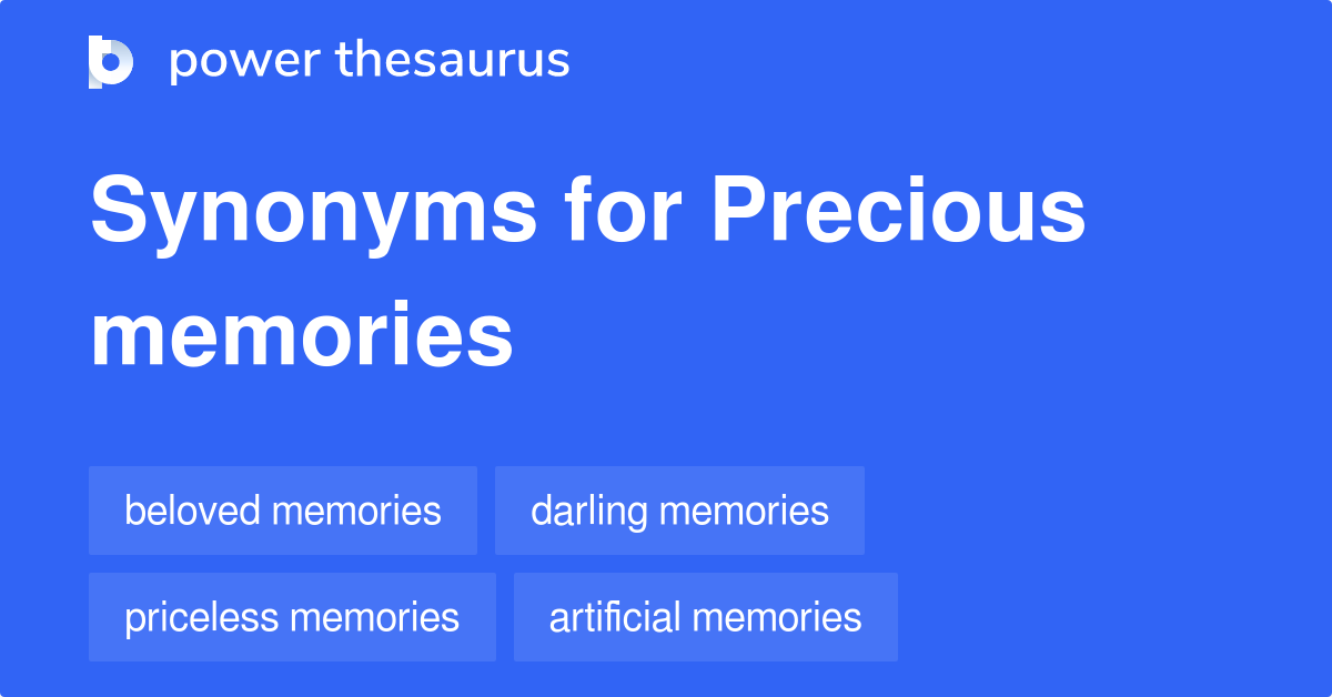 Precious Memories synonyms 60 Words and Phrases for Precious Memories