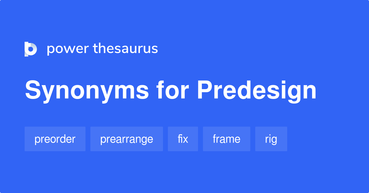 Predesign synonyms 27 Words and Phrases for Predesign