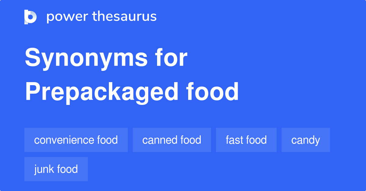 Prepackaged Food synonyms 19 Words and Phrases for Prepackaged Food