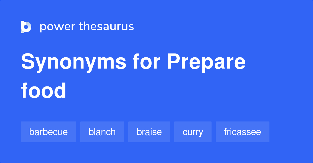 Prepare Food synonyms 109 Words and Phrases for Prepare Food