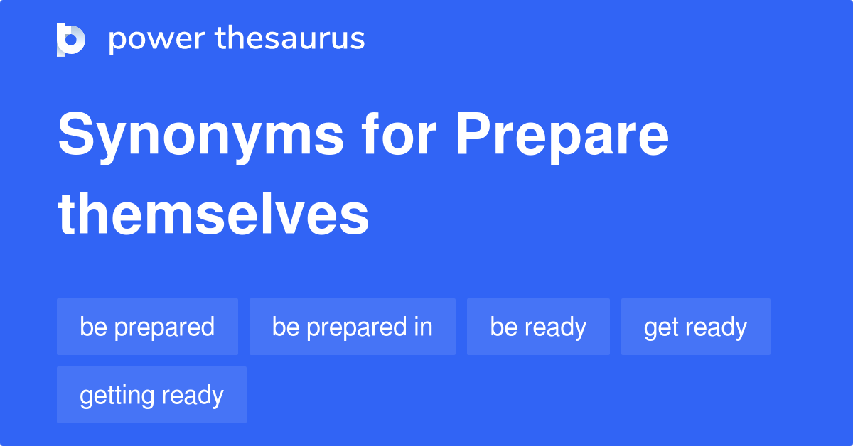 Prepare Themselves synonyms 22 Words and Phrases for Prepare Themselves