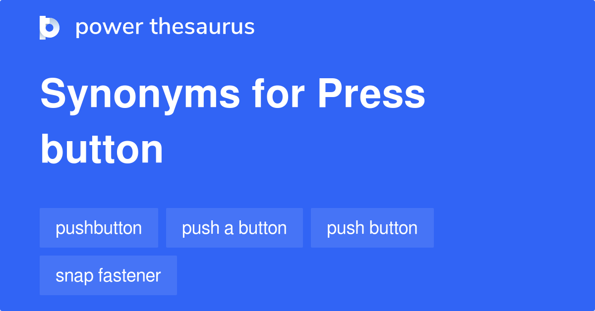Press Button synonyms 84 Words and Phrases for Press Button