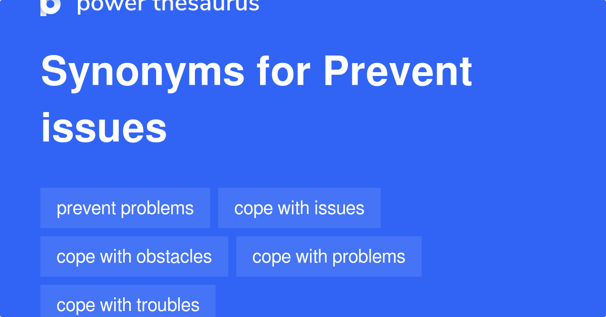 PREVENT ISSUES Synonyms: 135 Similar Words & Phrases