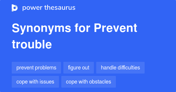 Prevent Trouble synonyms - 84 Words and Phrases for Prevent Trouble