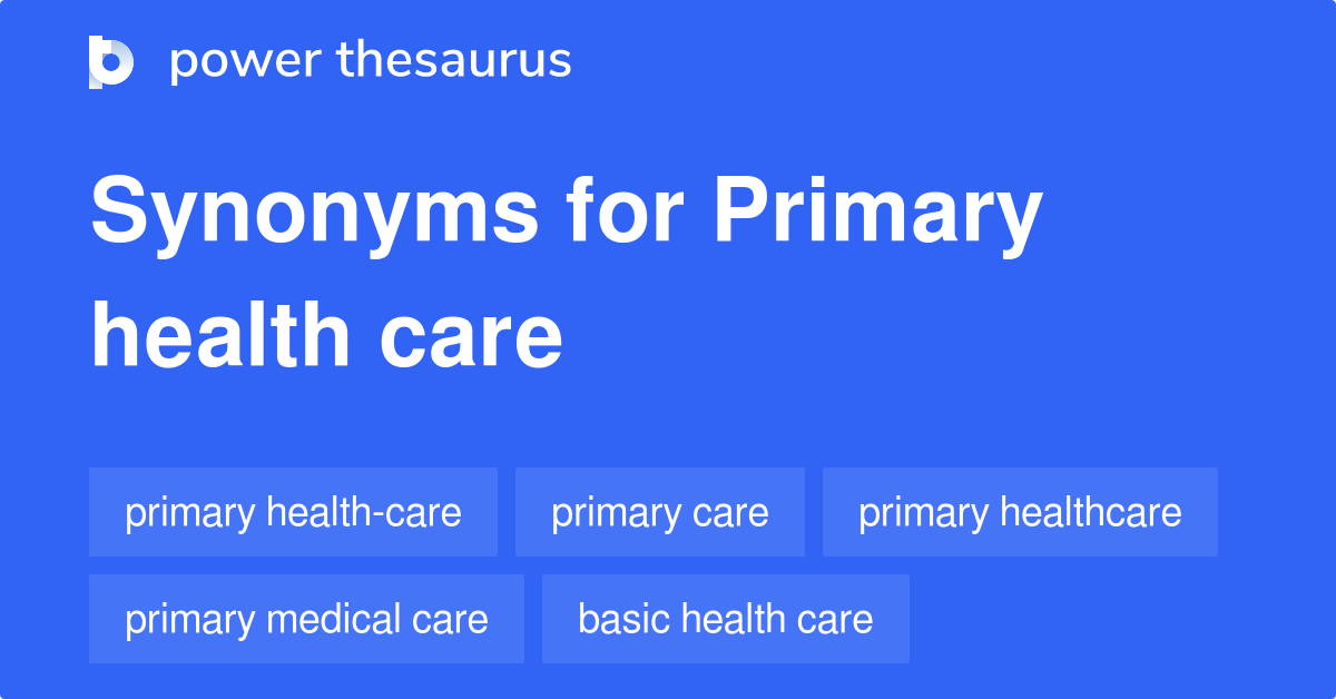 Primary Health Care synonyms 103 Words and Phrases for Primary Health Care