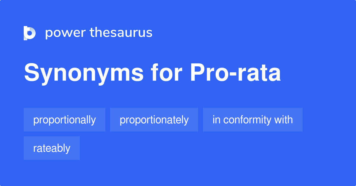 PRO-RATA Synonyms: 25 Similar Words & Phrases