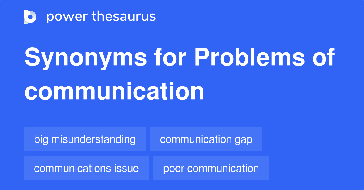 Problems Of Communication synonyms 48 Words and Phrases for Problems
