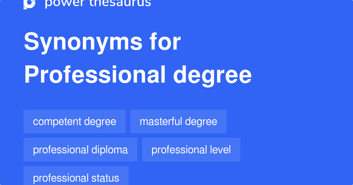 Professional Degree synonyms 83 Words and Phrases for Professional Degree