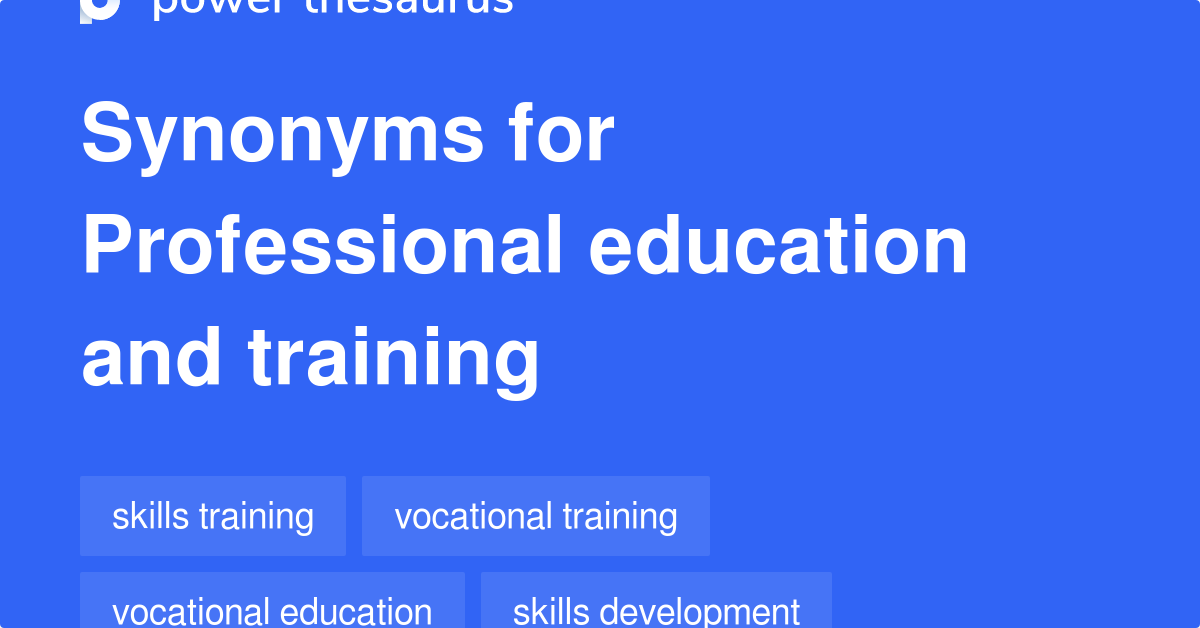 Professional Education And Training synonyms 58 Words and Phrases for