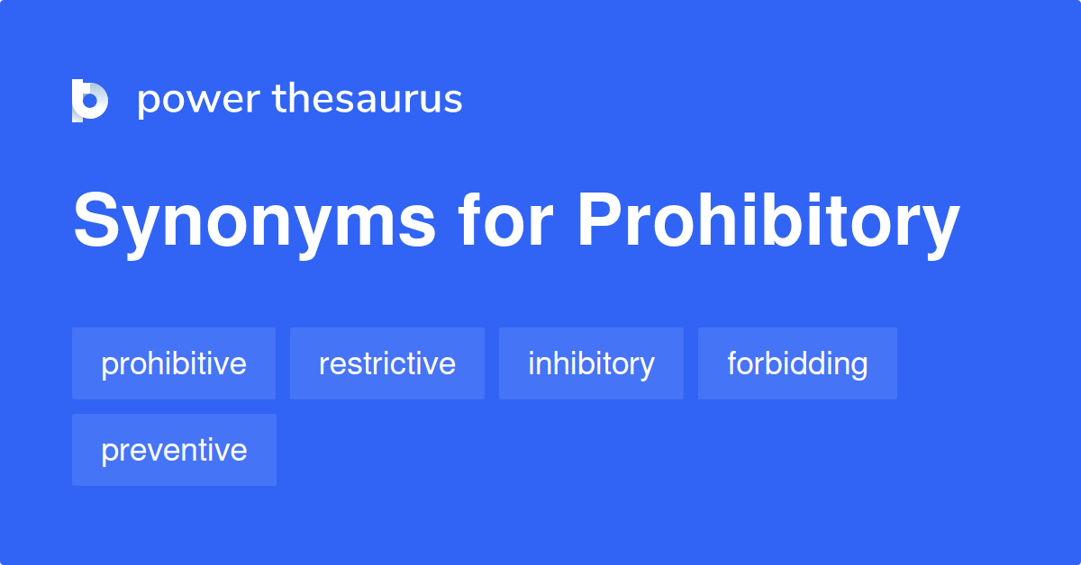 Prohibitory synonyms 246 Words and Phrases for Prohibitory