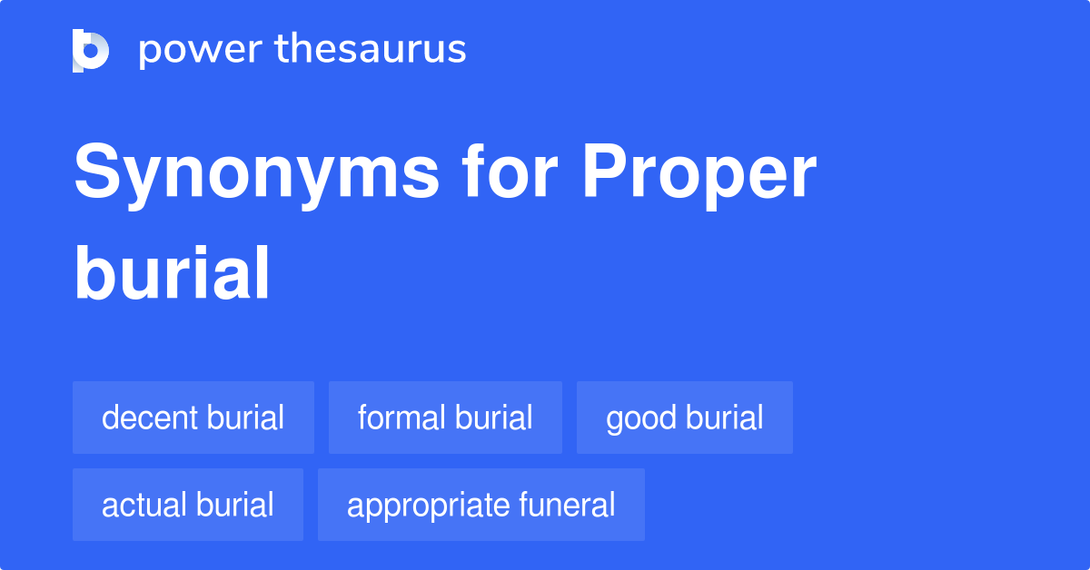 Proper Burial synonyms 70 Words and Phrases for Proper Burial