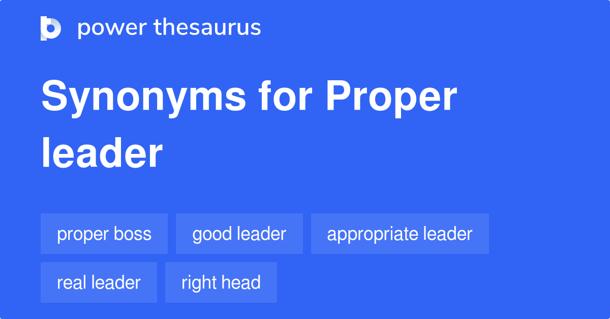 Proper Leader synonyms 111 Words and Phrases for Proper Leader