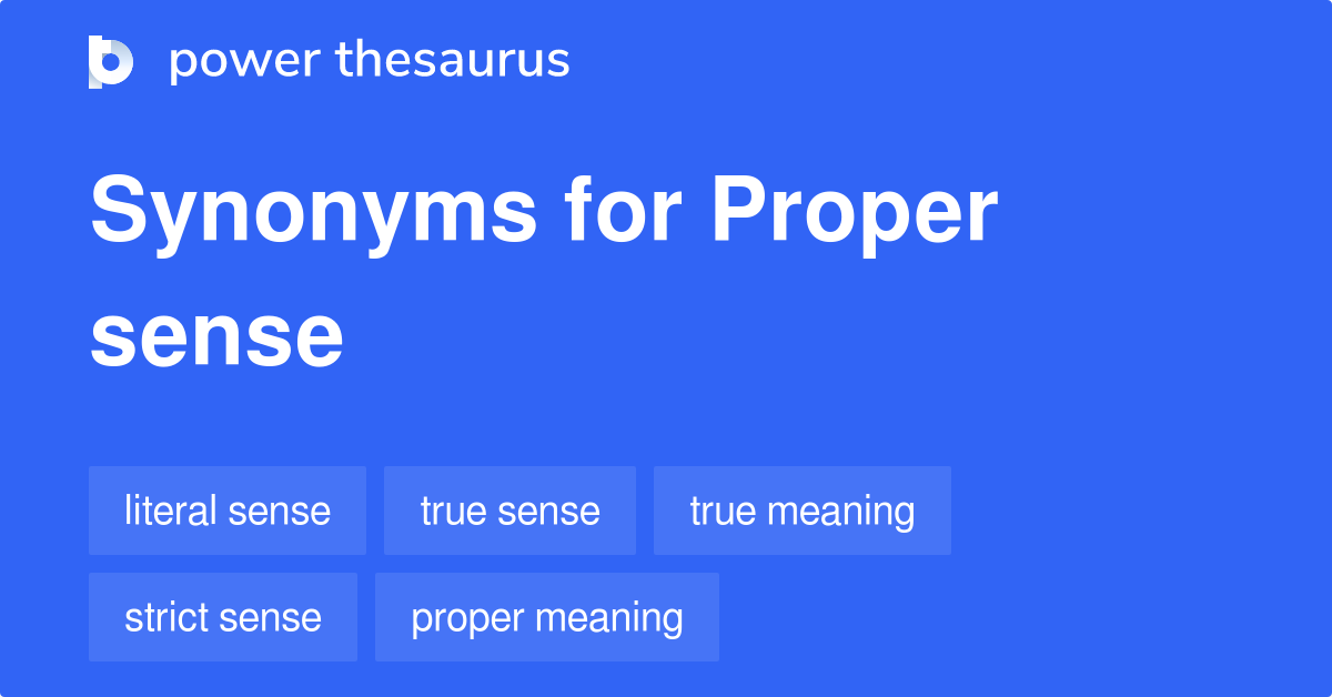 Proper Sense synonyms 391 Words and Phrases for Proper Sense