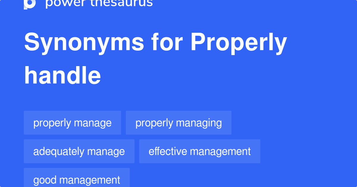 Properly Handle synonyms 53 Words and Phrases for Properly Handle
