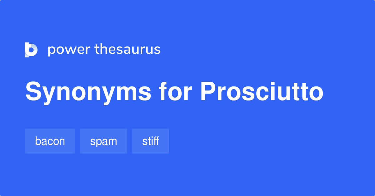 Prosciutto synonyms 216 Words and Phrases for Prosciutto