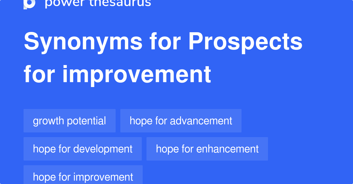 Prospects For Improvement synonyms 51 Words and Phrases for Prospects