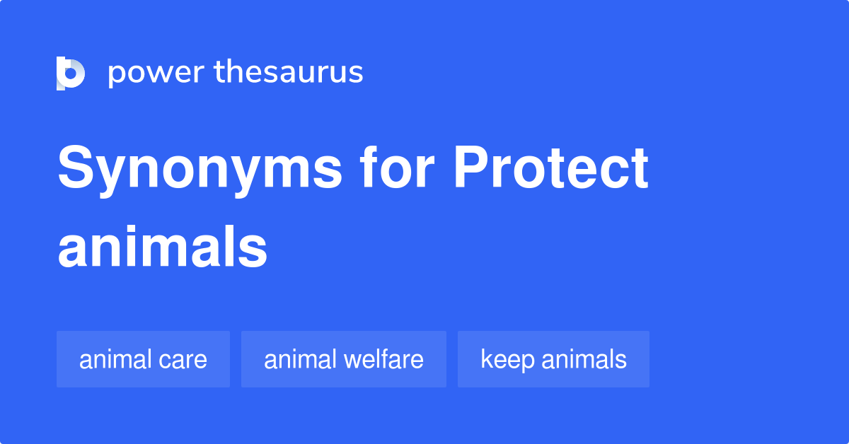 Protect Animals synonyms 45 Words and Phrases for Protect Animals