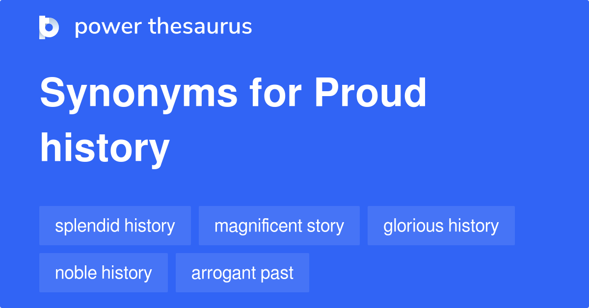 Proud History synonyms 22 Words and Phrases for Proud History