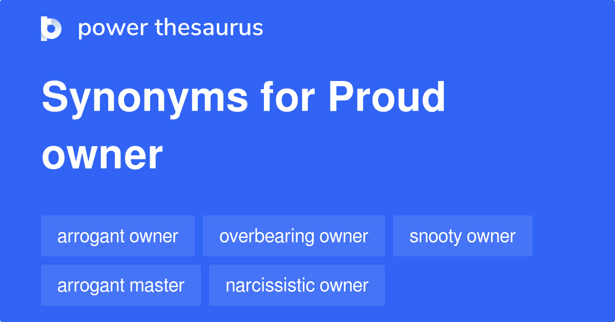 Proud Owner synonyms 26 Words and Phrases for Proud Owner