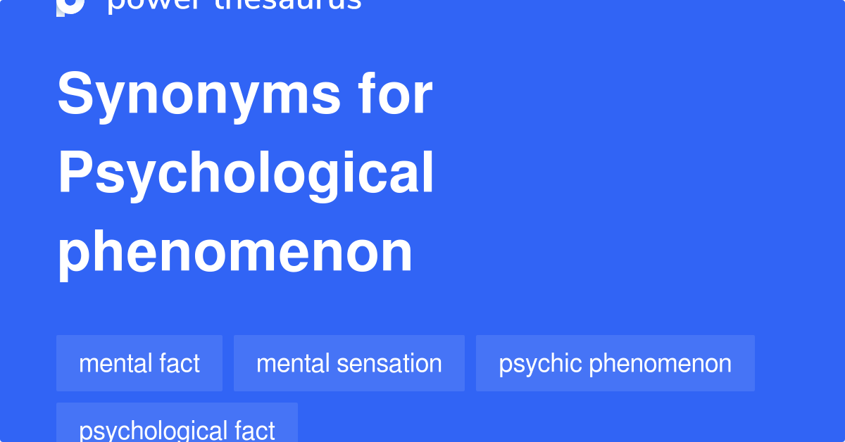 Psychological Phenomenon synonyms 19 Words and Phrases for