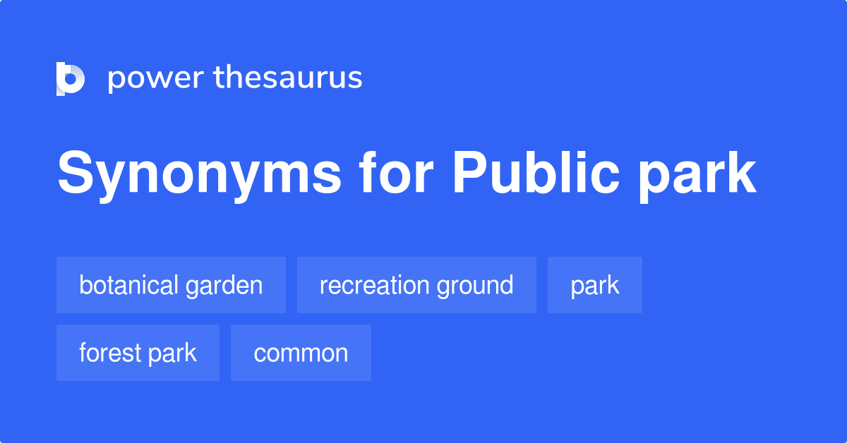Public Park synonyms 165 Words and Phrases for Public Park