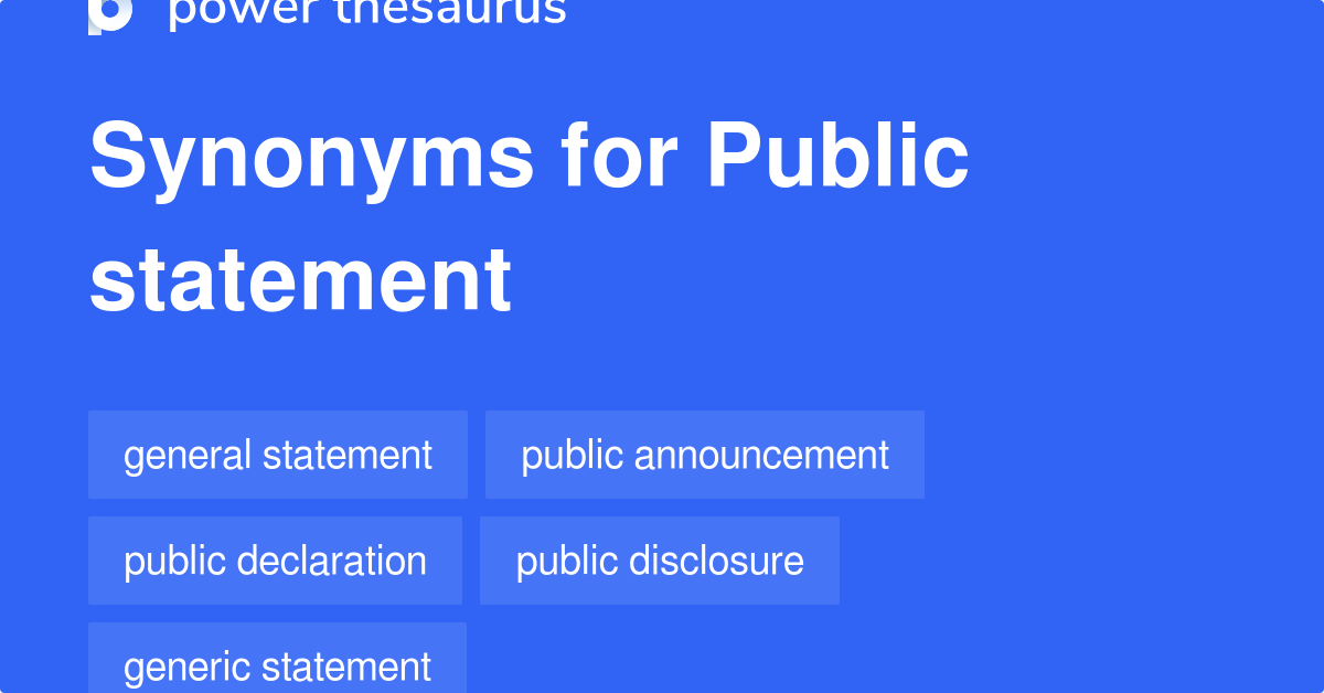 Public Statement synonyms 245 Words and Phrases for Public Statement