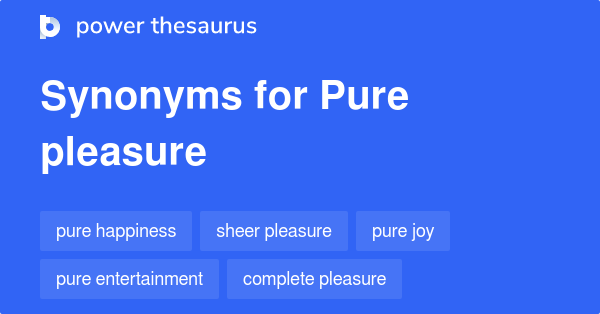 PLEASURE SYNONYMS ANTONYMS visual data 7