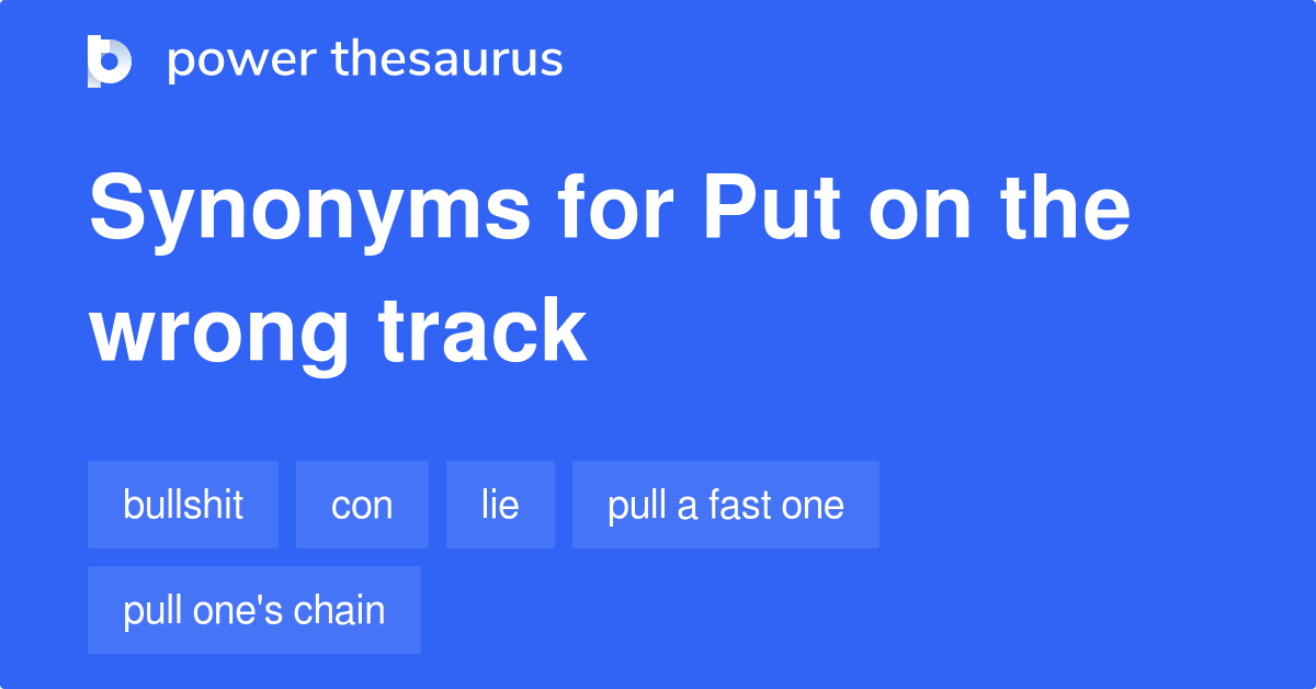 Put On The Wrong Track synonyms 342 Words and Phrases for Put On The
