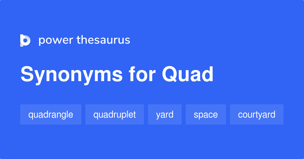 Quad synonyms 464 Words and Phrases for Quad