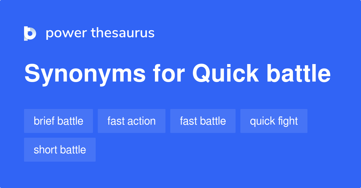 QUICK BATTLE Synonyms: 66 Similar Phrases