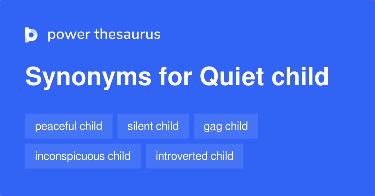 Quiet Child synonyms 55 Words and Phrases for Quiet Child