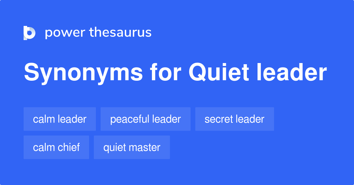 Quiet Leader synonyms 20 Words and Phrases for Quiet Leader