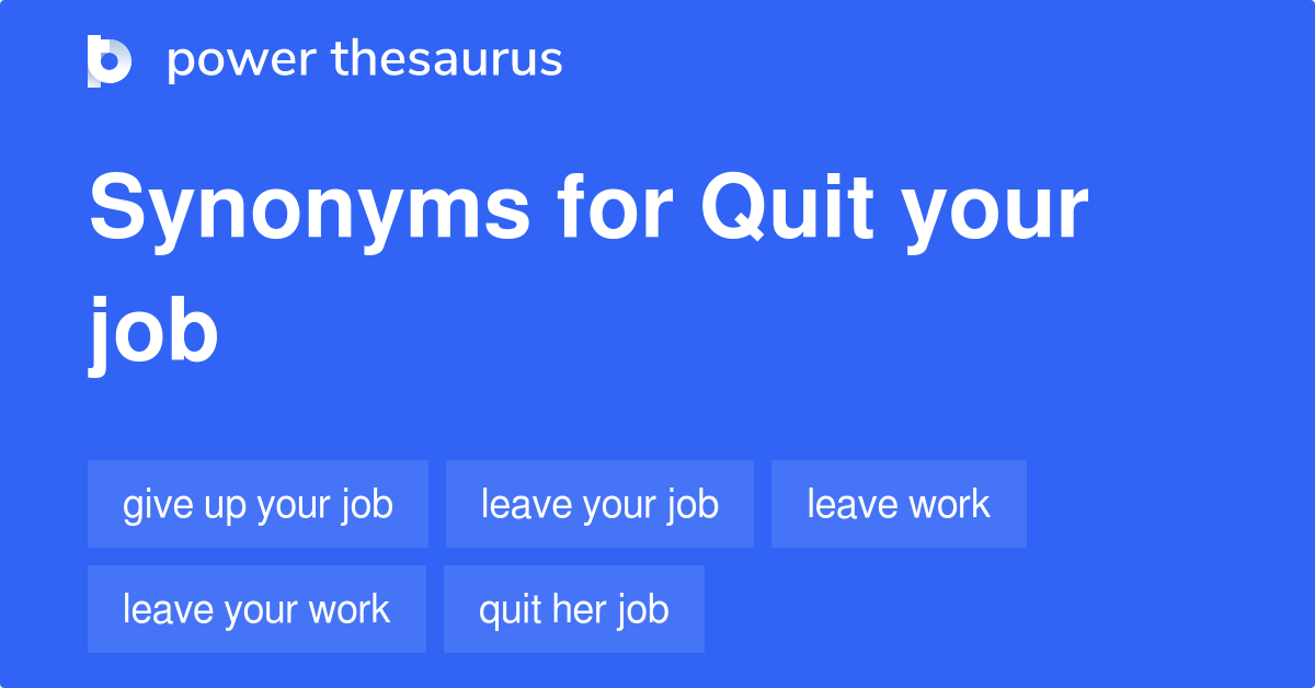 Quit Your Job synonyms 74 Words and Phrases for Quit Your Job