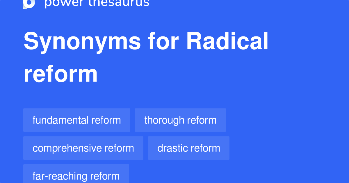 Radical Reform synonyms 83 Words and Phrases for Radical Reform