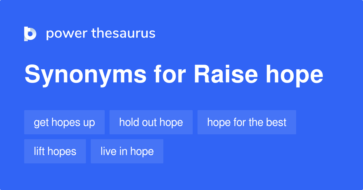 Raise Hope synonyms 61 Words and Phrases for Raise Hope