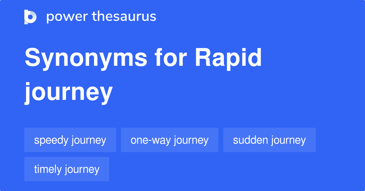 Rapid Journey synonyms 8 Words and Phrases for Rapid Journey