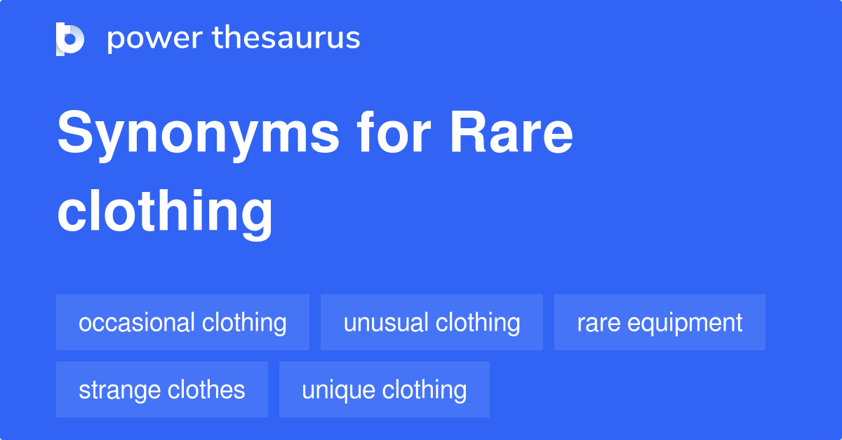 Rare Clothing synonyms 10 Words and Phrases for Rare Clothing
