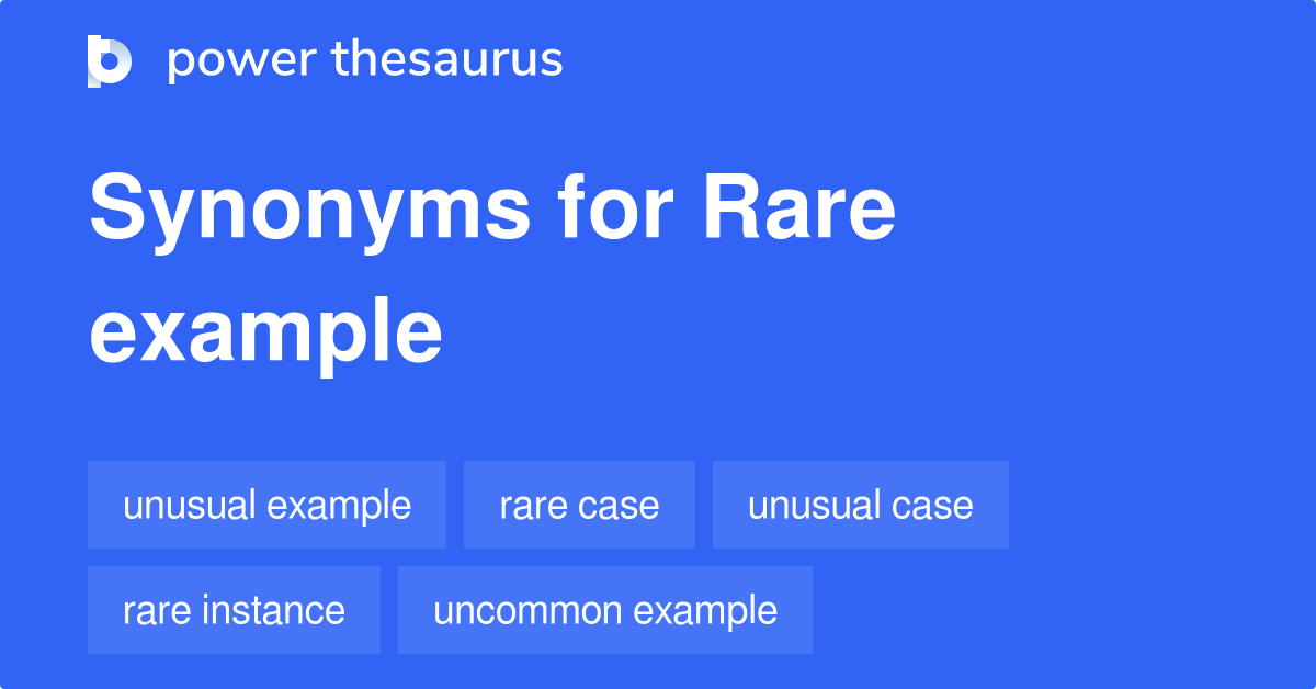 Rare Example synonyms 172 Words and Phrases for Rare Example