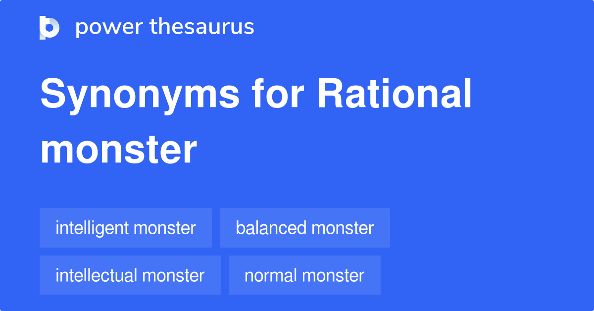 Rational Monster synonyms 16 Words and Phrases for Rational Monster