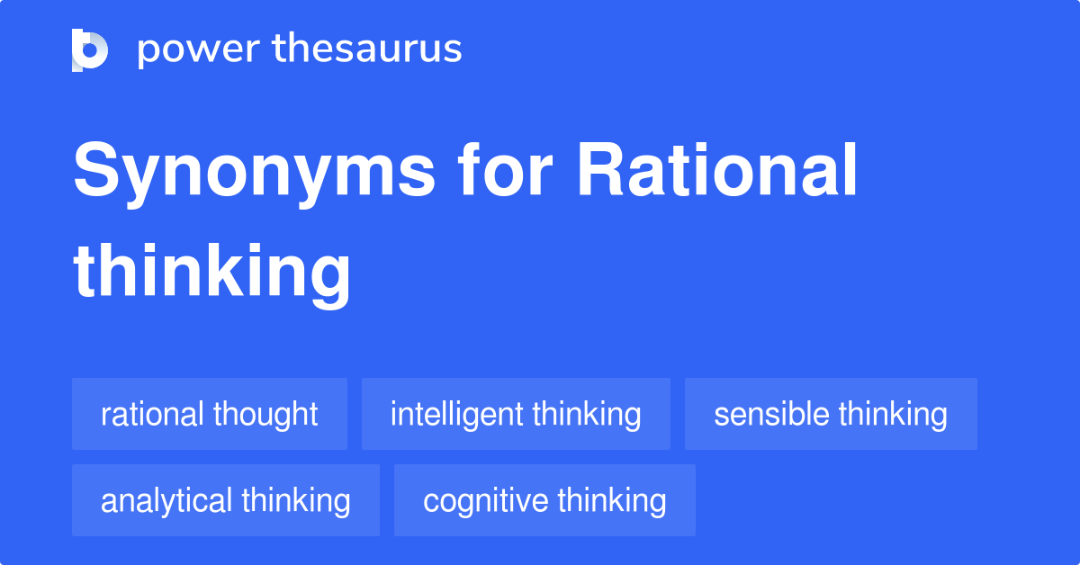 Rational Thinking synonyms 556 Words and Phrases for Rational Thinking
