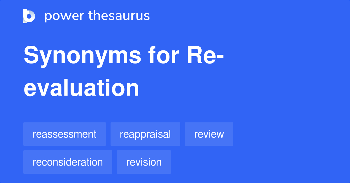 Reevaluation synonyms 98 Words and Phrases for Reevaluation