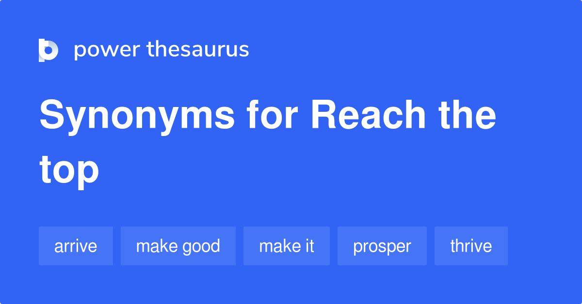 Reach The Top synonyms 238 Words and Phrases for Reach The Top