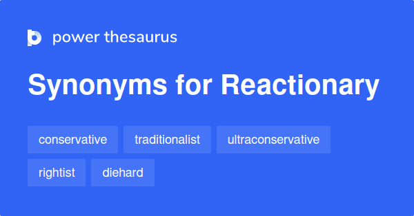 REACTIONARY Synonyms 1 033 Similar Words Phrases