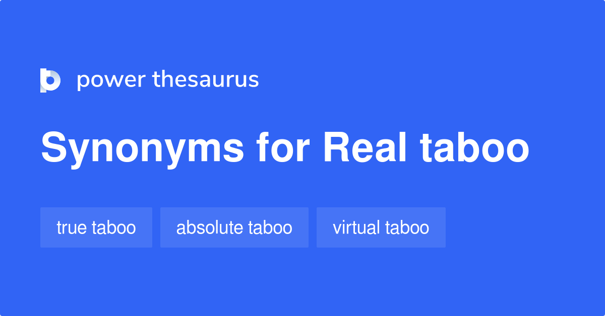 Real Taboo synonyms 10 Words and Phrases for Real Taboo