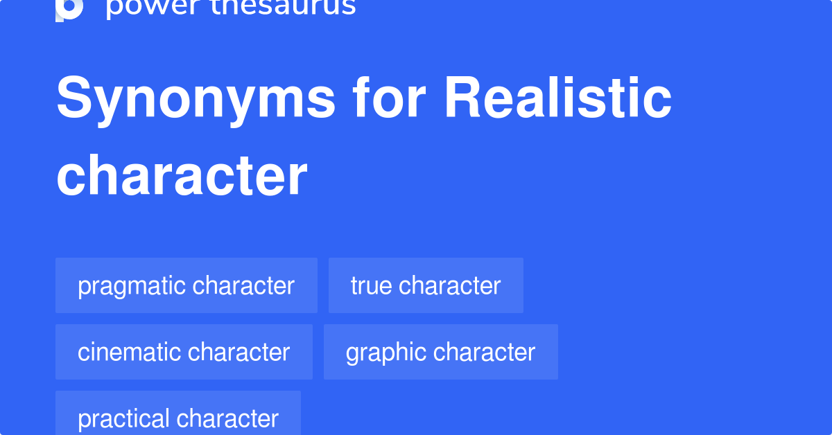 Realistic Character synonyms 96 Words and Phrases for Realistic Character