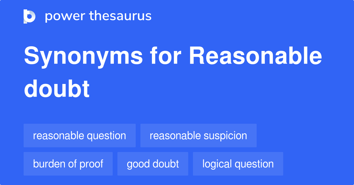 Reasonable Doubt synonyms 137 Words and Phrases for Reasonable Doubt