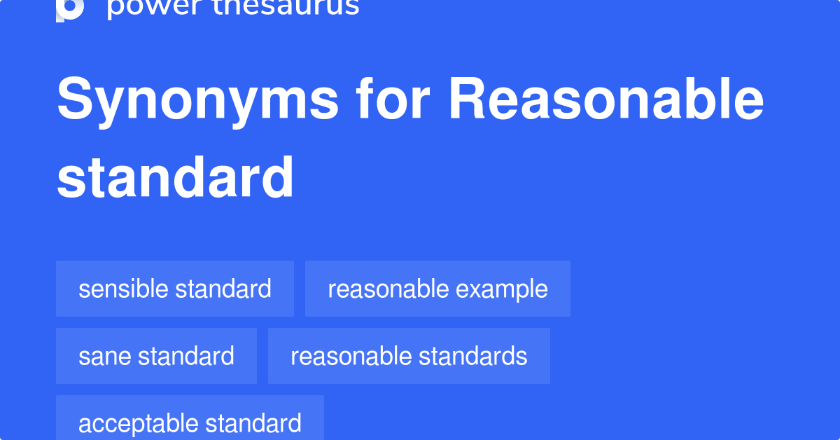 Reasonable Standard synonyms 63 Words and Phrases for Reasonable Standard